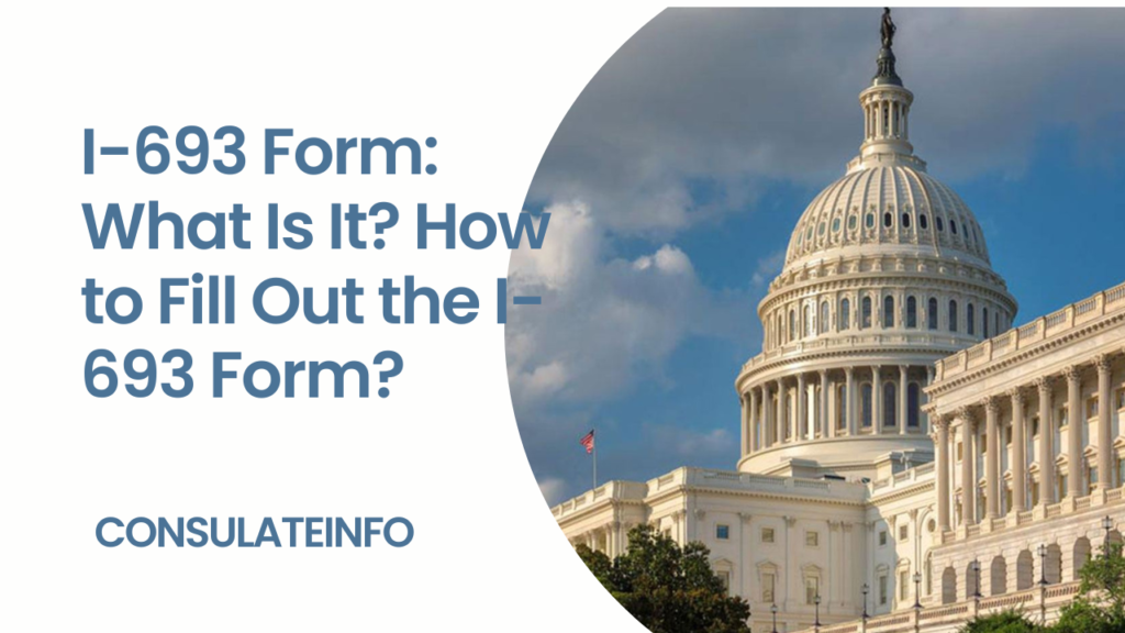 I-693 Form: What Is It? How to Fill Out the I-693 Form?